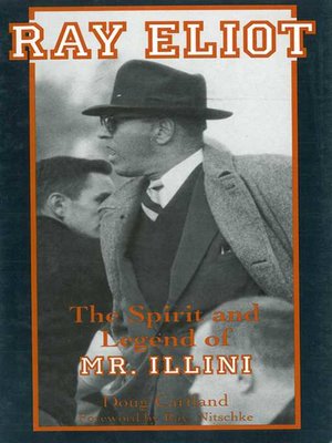 cover image of Ray Eliot: the Spirit and Legend of Mr. Illini